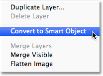 Choosing the Convert to Smart Object option. Image © 2012 Photoshop Essentials.com.